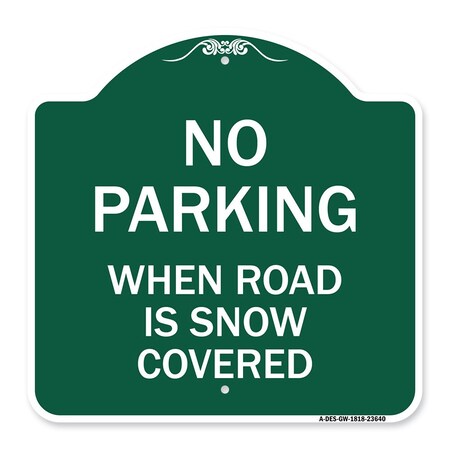 No Parking When Road Is Snow Covered, Green & White Aluminum Architectural Sign